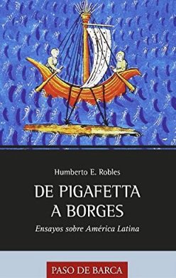 De Pigafetta a Borges: Ensayos sobre América Latina