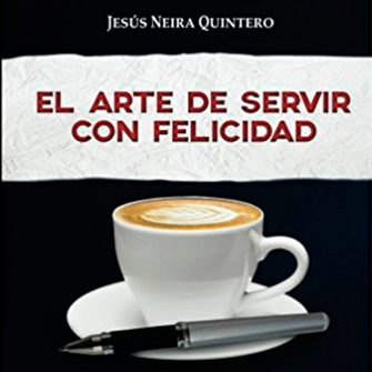 El Arte de Servir con Felicidad por Jesús Neira Quintero