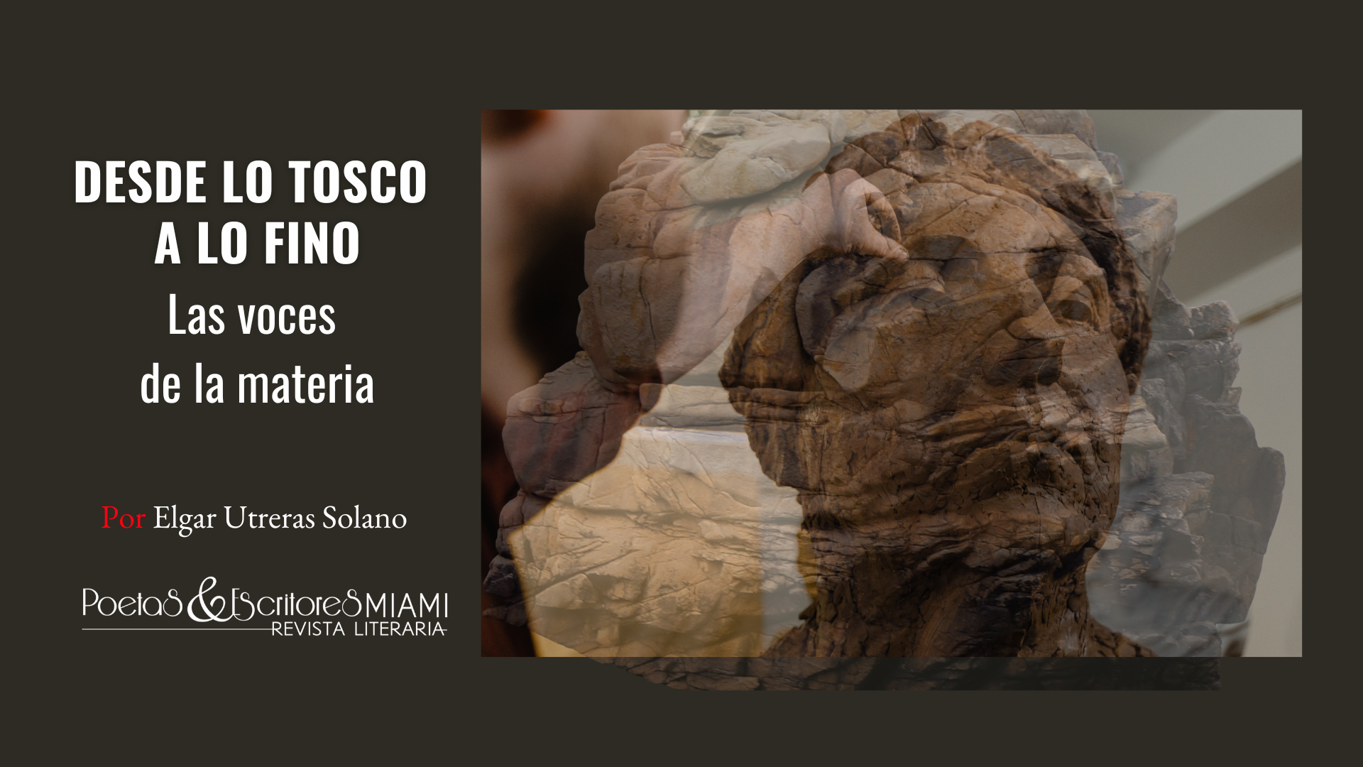 DESDE LO TOSCO A LO FINO: Las voces de la materia – Revista Literaria  Poetas y Escritores Miami